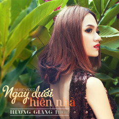 Ngay Dưới Hiên Nhà - Hương Giang idol