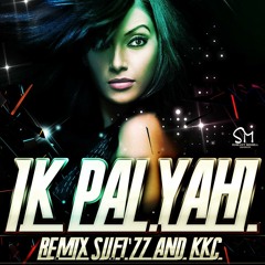 Ik Pal Yahi Remix (Sufi'zz & KKC)