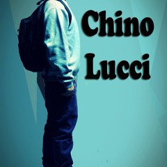 Chino Lucci - Everything  U Need