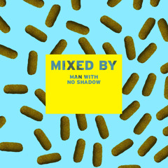 MIXED BY - Man With No Shadow
