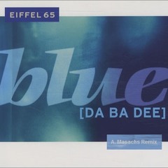 Eiffel 65 - Blue (A. Masachs Remix) (Buy button to FREE DOWNLOAD)