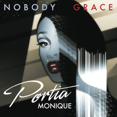 Portia Monique - Nobody / Grace