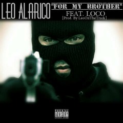 For My Brother (Feat. Loco) [Prod. By LeoOnTheTrack]