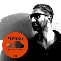 Nima Gorji - MEOKO Soundcloud Exclusive #2