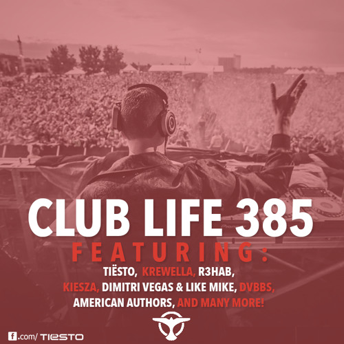 Tiësto&#x27;s Club Life Podcast 385