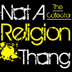 The Collector - Not A Religion Thang