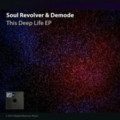 Soul Revolver & Demode  _   This Deep Life  ( Original Mix )