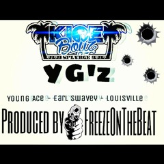 YGz - Young Ace, Earl Swavey & Louisville (Kioe Boyz) (Prod. By Freeze On The Beat)