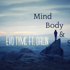 M.B.S ( Mind Body & Soul) Ft. Dawn