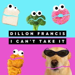 Dillon Francis - I Can't Take It