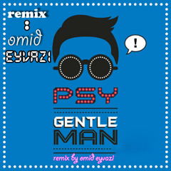 PSY - Gentleman- omid eyvazi remix