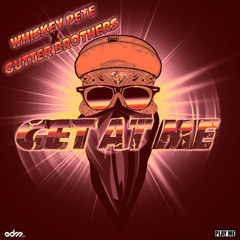 Gutter Brothers X Whiskey Pete-Get At Me (FREE DL)