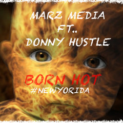 Born Hot - Marz Media ft Donny Hustle