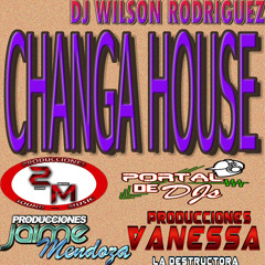 MESCLA DE CHANGA HOUSE - DJ WILSON RODRIGUEZ