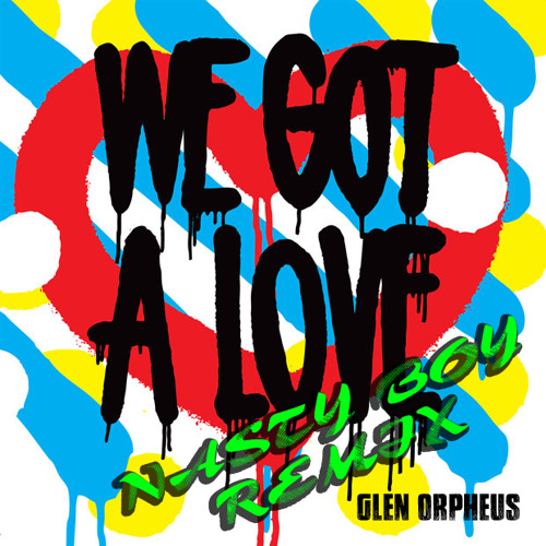 We Gotta Luv (Nasty Boy Remix) FREE DOWNLOAD