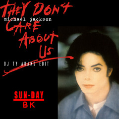 They Don't Care About Us (Ty Adams Edit)