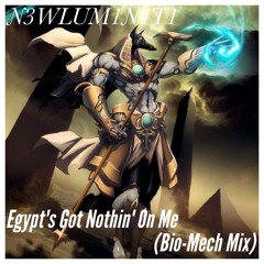 Egypt's Got Nothin' On Me (Bio-Mech Mix) at RVA