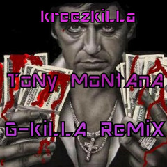 kreezkilla - Tony Montana (G'kiLLa Remix)