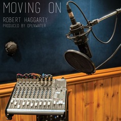 Robert Haggarty & Openwater - Moving On