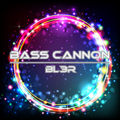 BL3R - Bass Cannon (Original Mix)