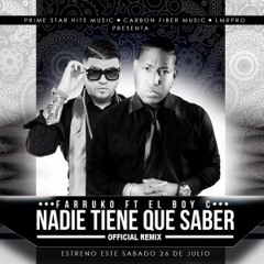 Nadie Tiene Que Saber Remix - Farruko Ft El Boy C (Original)