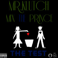 Mr Klutch ft Mix The Prince - The Test (prod. by @therealdhitters) Lyrics Included!