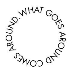 What Goes Around Comes Around