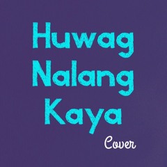 Huwag Nalang Kaya (True Faith) COVER