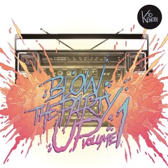 Blow The Party Up Vol. 1 - Kid Kenobi ***FREE DOWNLOAD***