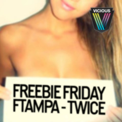 FTampa - Twice (Original Mix) [FREEBIE FRIDAY #04]