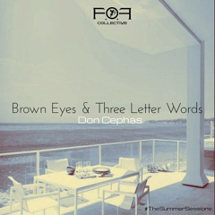 Brown Eyes & Three Letter Words- Don Cephas @FOFcollective