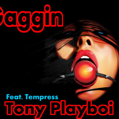 Gaggin (feat. Tempress) - Tony Playboi