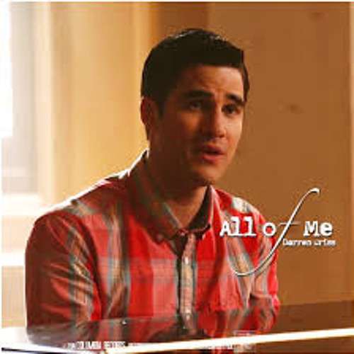Stream All Of Me - John Legend / Darren Criss Version (Glee Cast) Cover by  Blaine Gleeks | Listen online for free on SoundCloud