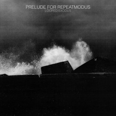 Prelude - For - Repeatmodus IX - Edit
