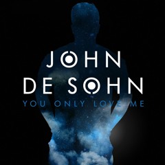 John De Sohn - You Only Love Me (Preview)