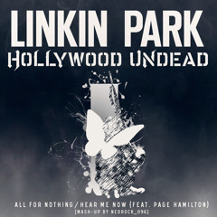 Linkin Park & Hollywood Undead - All For Nothing / Hear Me Now (feat. Page Hamilton) [mash-up]