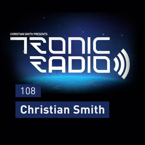 Tronic Podcast 108 with Christian Smith