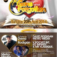 GONE BUT NOT FORGOTTEN FT DAVID RODIGAN AND METRO MEDIA APRIL 2014
