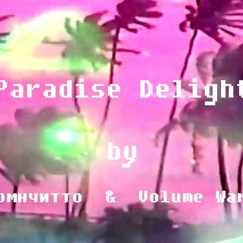 рмнчитто & Volume Warp - Paradise Delight