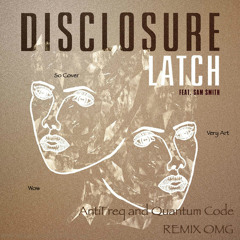 Disclosure - Latch (AntiFreq and Quantum Code Remix) *ROUGH*