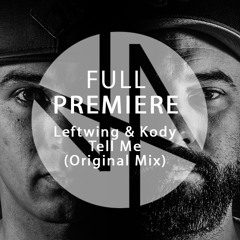 Full Premiere: Leftwing & Kody - Tell Me (Original Mix)