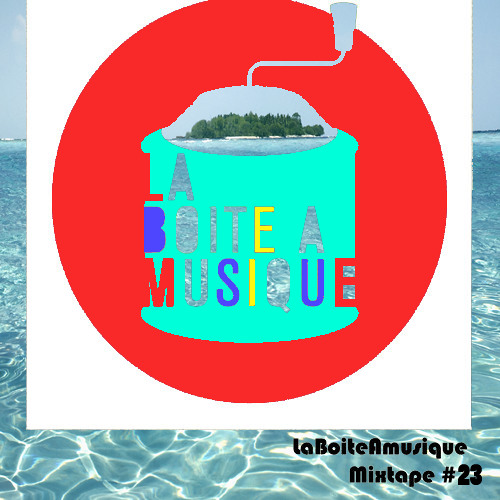Mixtape #23 LaBoiteAmusique