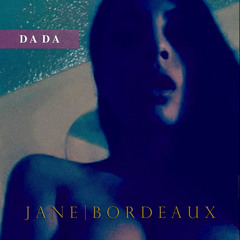 DA DA By JANE BORDEAUX