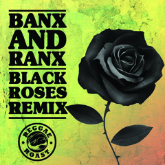 Banx & Ranx - Black Roses Remix ***FREE DOWNLOAD***