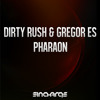 Dirty Rush & Gregor Es - Pharaon (Original Mix)
