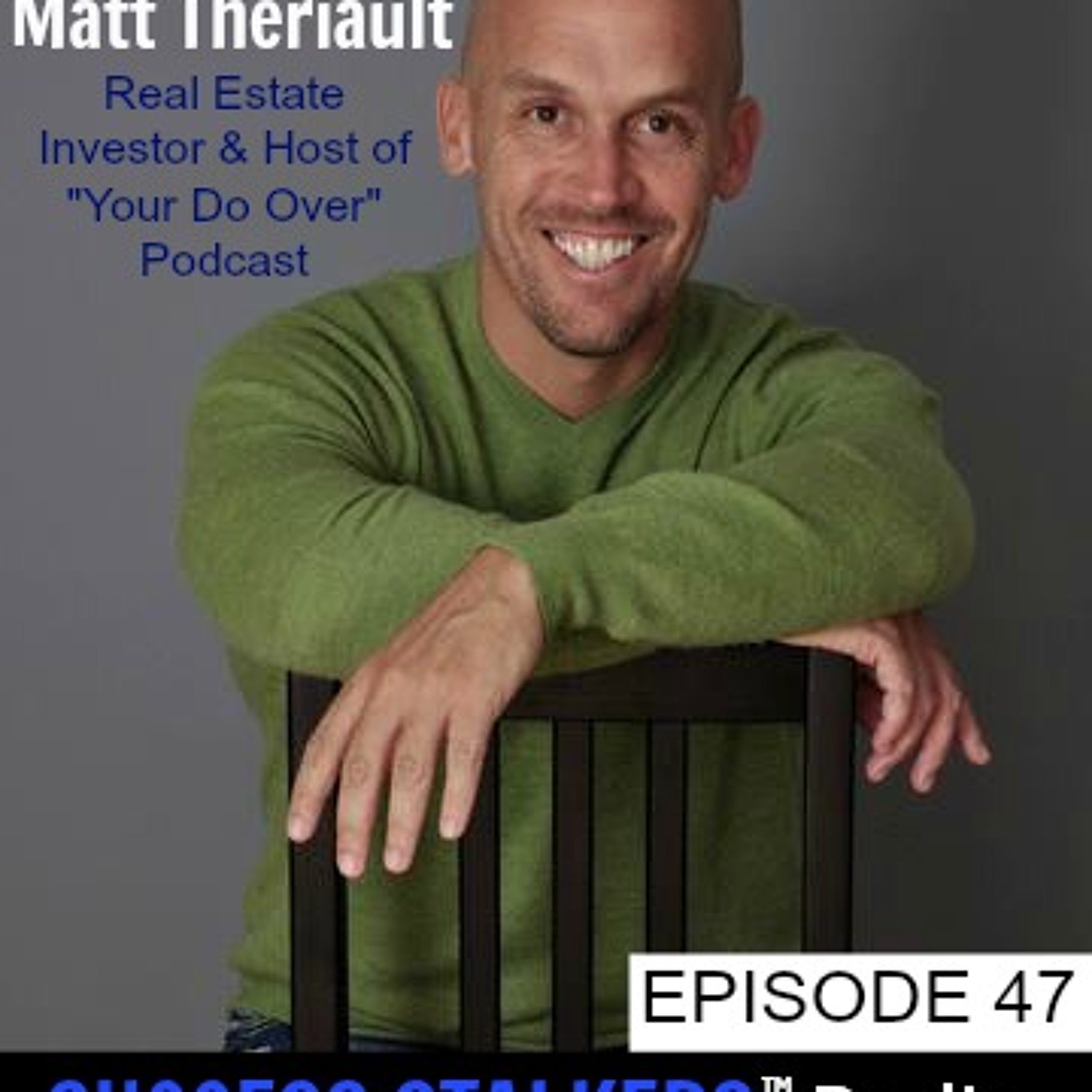47: Matt Theriault: Bagging Groceries to Being a Millionaire Real Estate Investor