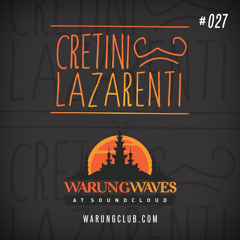 Cretini & Lazarenti @ Warung Waves Exclusive #027
