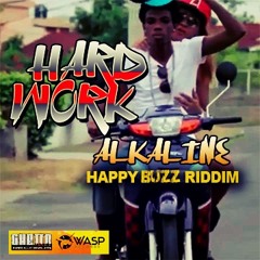 Alkaline - Hard Work (Happy Buzz Riddim) - August 2014