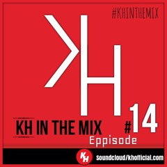 KH IN THE MIX !! Ep.#14 (Free Download By.K H OFFICIAL)