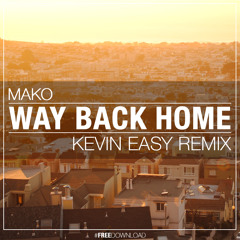 Mako - Way Back Home (Kevin Easy Remix) [FREE DOWNLOAD] // Supported by Nicky Romero